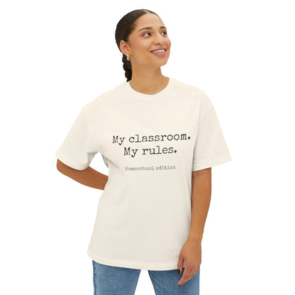 &quot;My classroom. My rules.&quot; Unisex Oversized Boxy Tee