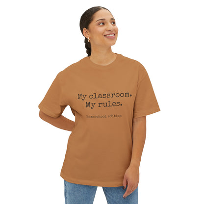 &quot;My classroom. My rules.&quot; Unisex Oversized Boxy Tee